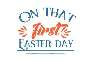 Download On That First Easter Day Quote SVG Cut - Easter day Collection